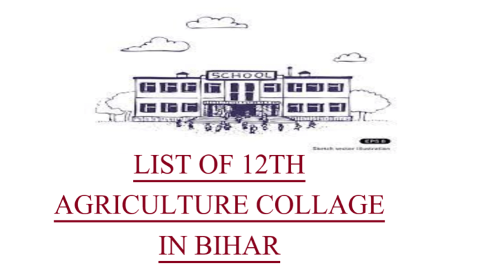 LIST OF 12TH AGRICULTURE COLLAGE IN BIHAR